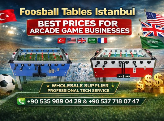 Foosball Tables Istanbul – Best Prices for Arcade Game Businesses